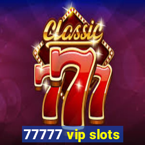 77777 vip slots